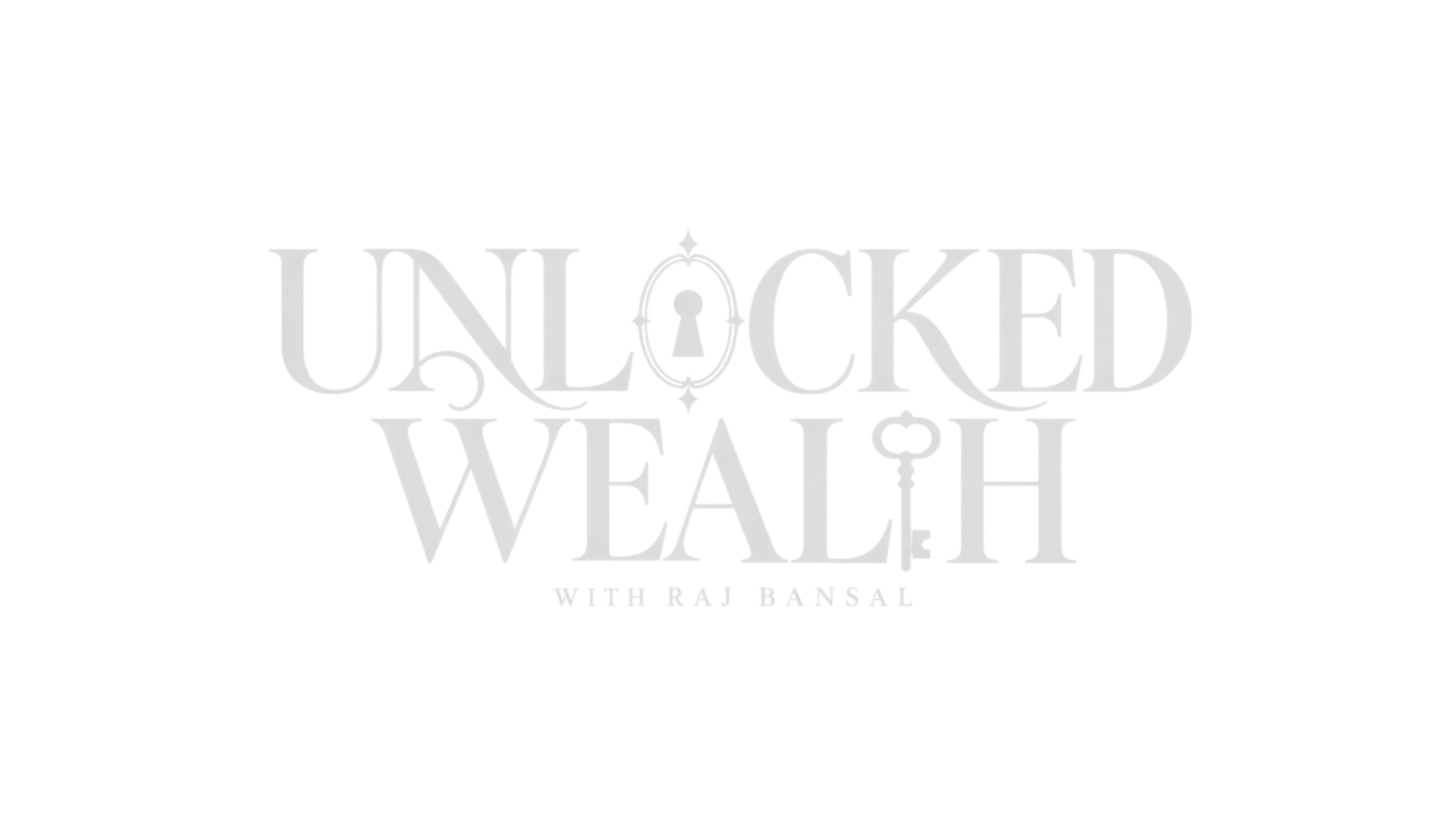 Unlocked Wealth with Raj Bansal